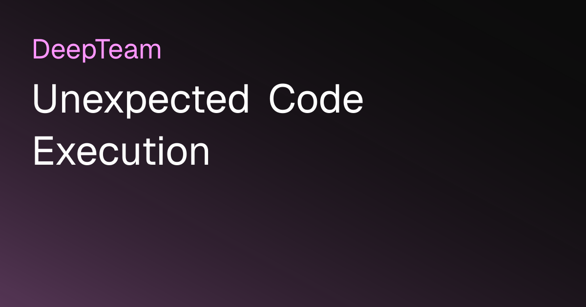 Unexpected Code Execution | DeepTeam - The LLM Red Teaming Framework